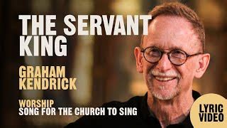 THE SERVANT KING Lyrics - GRAHAM KENDRICK | eLyrics.net