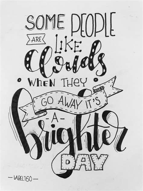 Some People Are Like Clouds• When They• Go Away It's A Brighter~~~Day ...