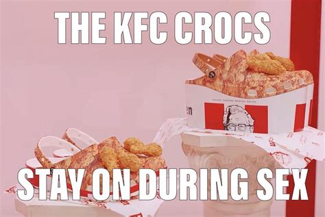 The KFC crocs stay on during sex : r/meme