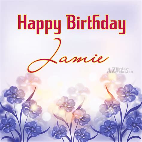 Happy Birthday Jamie - AZBirthdayWishes.com