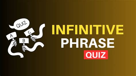 Infinitive Phrase Quiz with Explanations (18 MCQS)