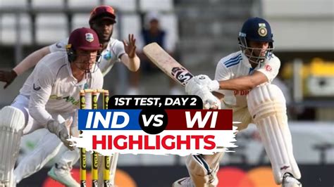 India vs West Indies Highlights | IND vs WI 1st Test Day 2 Highlights ...