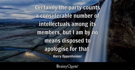 Harry Oppenheimer - Certainly the party counts a...