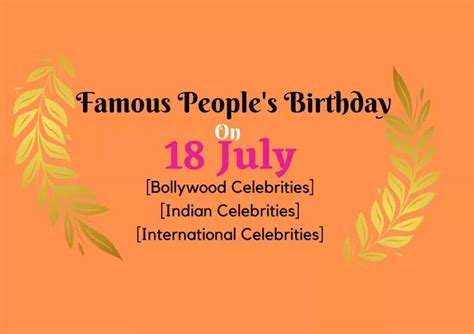 Famous People's Birthday on 18 July | Bollywood Product