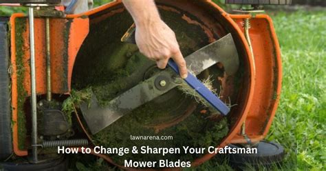 How to Change & Sharpen Your Craftsman Mower Blades - Lawn Arena