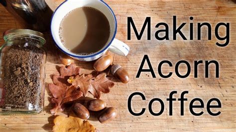 Making Acorn Coffee - YouTube