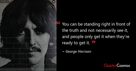 “You can be standing right in front…” George Harrison Quote