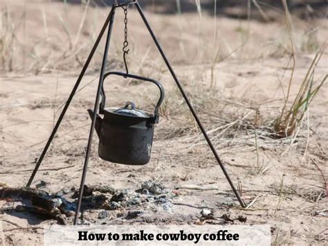 What Is Cowboy Coffee? (How to Make It + Recipe) - Dot Latte