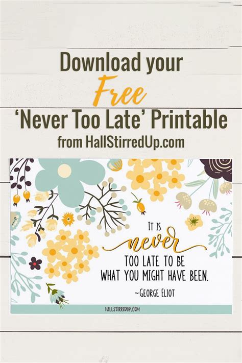 Monthly Motivation: It's Never Too Late free printable! - Hall Stirred ...