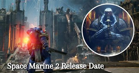 Warhammer Space Marine 2 Release Date - When It Will Come Out ...