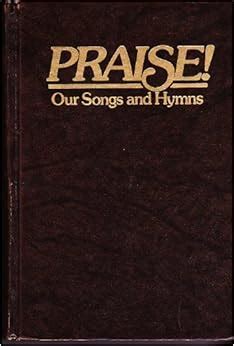 Praise! Our Songs and Hymns: John W. Peterson, Norman Johnson, Charles A. Wickman, Singspiration ...