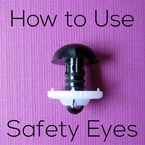 How to Use Safety Eyes - Shiny Happy World