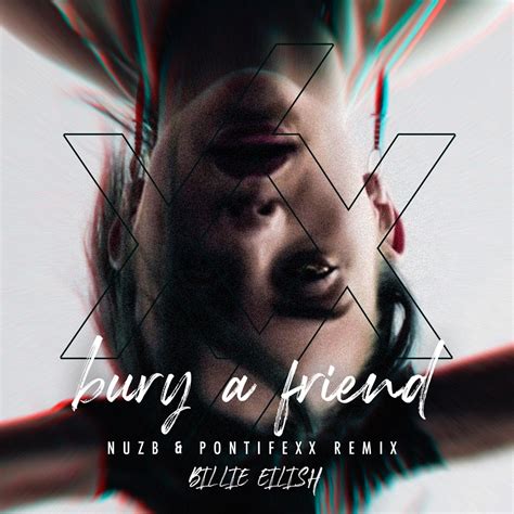 Bury A Friend (NUZB & Pontifexx Remix) by Billie Eilish | Free Download ...