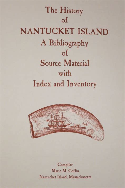 THE HISTORY OF NANTUCKET ISLAND, A BIBLIOGRAPHY OF SOURCE MATERIAL WITH ...