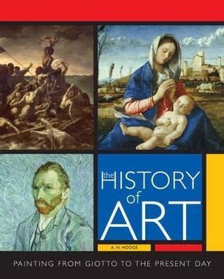 The History of Art: The Essential Guide to Painting Through the Ages by A.N. Hodge | Goodreads