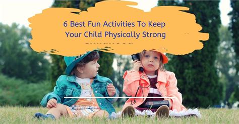 6 Best Fun Activities To Keep Your Child Physically Strong