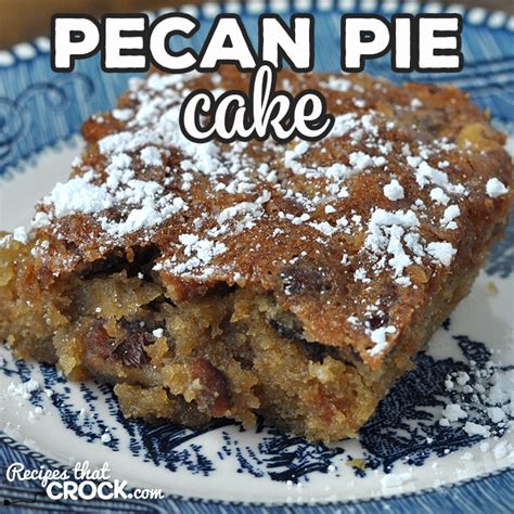 Pecan Pie Cake (Oven Recipe) - Recipes That Crock!