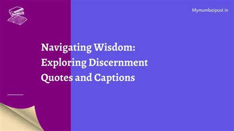 Navigating Wisdom: Exploring Discernment Quotes and Captions - Mymumbaipost