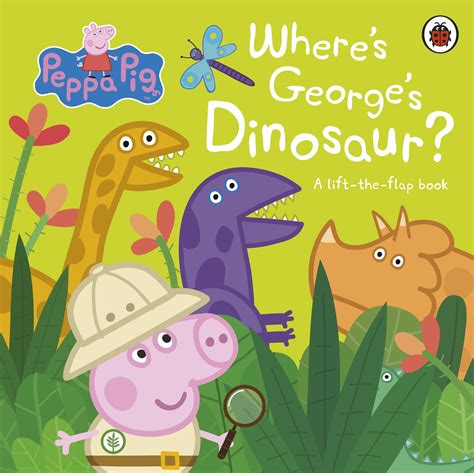 Peppa Pig: Where's George's Dinosaur?: A Lift The Flap Book - Penguin ...