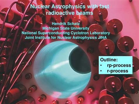 PPT - Nuclear Astrophysics with fast radioactive beams PowerPoint Presentation - ID:4463487