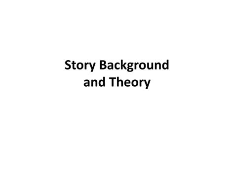 PPT - Story Background and Theory PowerPoint Presentation, free ...