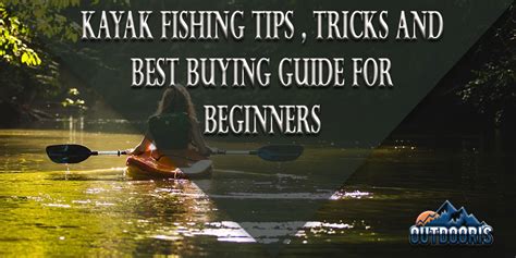 Kayak Fishing Tips, Tricks And Best Buying Guide For Beginners