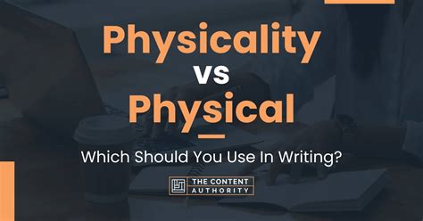 Physicality vs Physical: Which Should You Use In Writing?