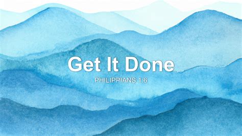 Get It Done Sermon by Sermon Research Assistant, Philippians 1:6 ...