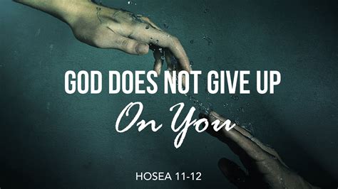 Hosea 11-12, God Does Not Give Up On You – West Palm Beach church of Christ