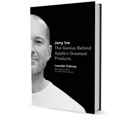 'Jony Ive' by Leander Kahney — Tools and Toys