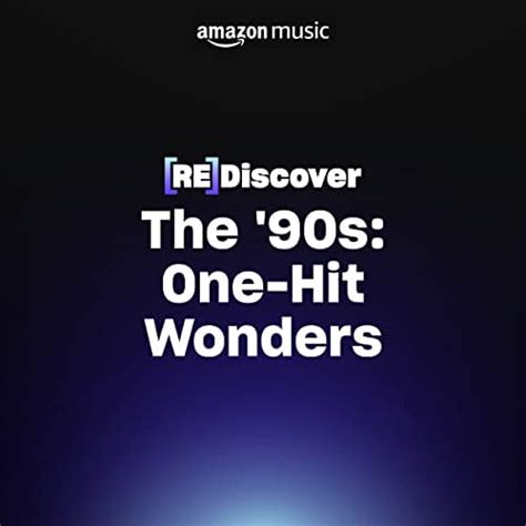 REDISCOVER THE ‘90s: One-Hit Wonders Playlist on Amazon Music Unlimited