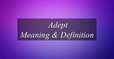 What Is The Meaning Of Adept? Find Out Meaning Of Adept.