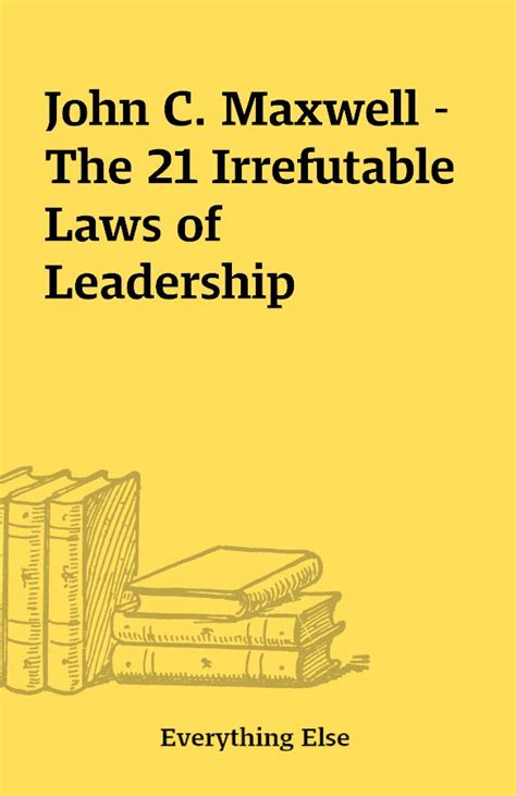 John C. Maxwell – The 21 Irrefutable Laws of Leadership ...