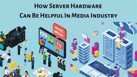 Benefits of choosing server hardware in the media industry | Buy Server hardware | Serverstack