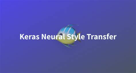 Keras Neural Style Transfer - a Hugging Face Space by keras-io