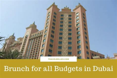 Brunch for all Budgets in Dubai – Travel Belles