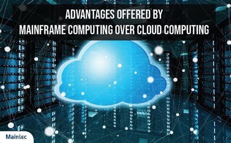 Advantages Offered by Mainframe Computing Over Cloud Computing