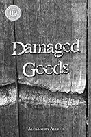 Damaged Goods by Alexandra Allred