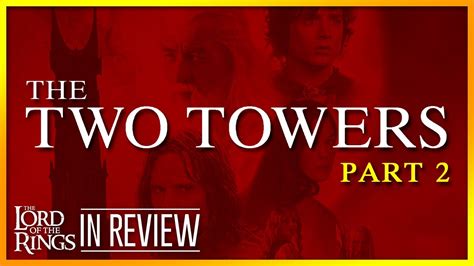 Lord of the Rings The Two Towers Part 2 - Every Lord of the Rings Movie Reviewed & Ranked - YouTube