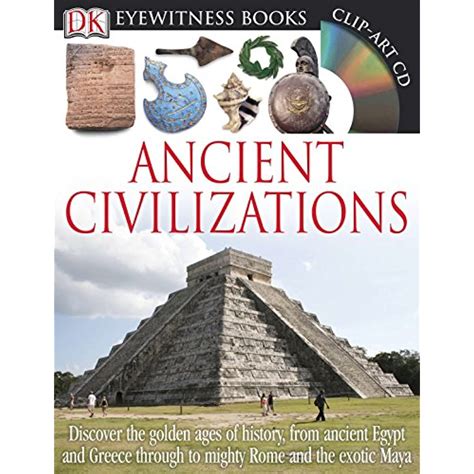 DK Eyewitness Books: Ancient Civilizations: Discover the Golden Ages of ...