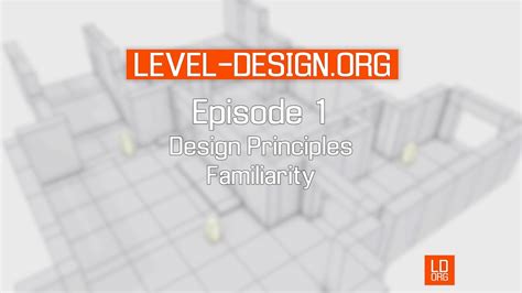 LEVEL-DESIGN.org Videos Episode 1 - Design Principles - Familiarity ...