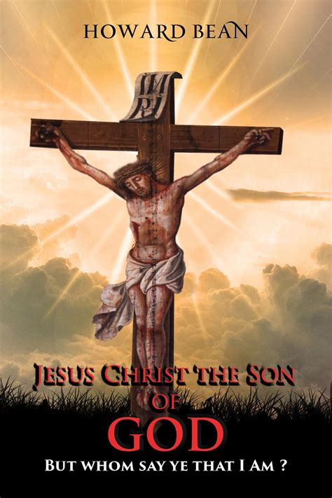 Jesus Christ the Son of GOD eBook by Howard Bean - EPUB | Rakuten Kobo ...