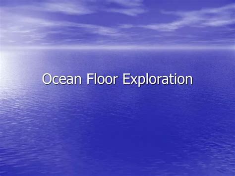 PPT - Ocean Floor Exploration PowerPoint Presentation, free download - ID:1475219