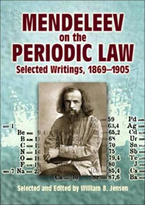 Mendeleev on the Periodic Law: Selected Writings, 1869-1905 by Dmitri Ivanovich Mendeleev ...