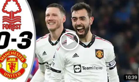 (VIDEO) Watch: Nottingham Forest Vs Manchester United 0-3 All Goals ...