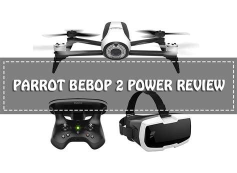 Parrot Bebop 2 Power Review-A Good Buy or Not? – Outstanding Drone