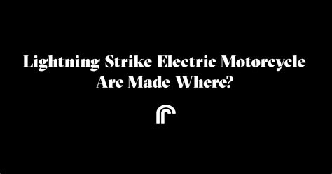 Lightning strike electric motorcycle are made where? | Ride Review