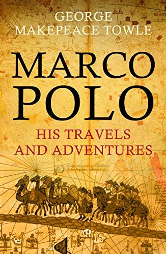 Marco Polo: His Travels and Adventures eBook : Towle, George Makepeace : Amazon.in: Books