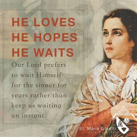 No one is beyond the mercy of God. Let's embrace His mercy and love, for he waits. St. Maria ...