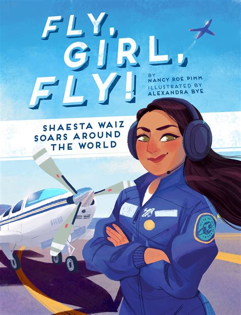 Fly, Girl, Fly!: Shaesta Waiz Soars around the World | Beaming Books